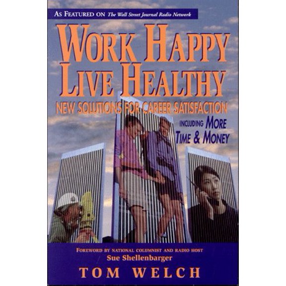 Pre-Owned Work Happy Live Healthy: New Solutions for Career Satisfaction Including More Time & Money, 9780964940161, 0964940167, Paperback,