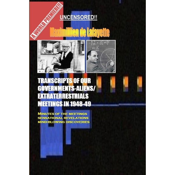 Transcripts of Our Governments-Aliens/Extraterrestrials Meetings in 1948-1949 (Paperback)