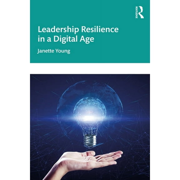 Leadership Resilience in a Digital Age, (Paperback)