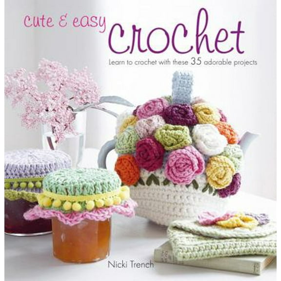 Pre-Owned Cute & Easy Crochet: Learn to Crochet with These 35 Adorable Projects (Paperback) 1907563202 9781907563201