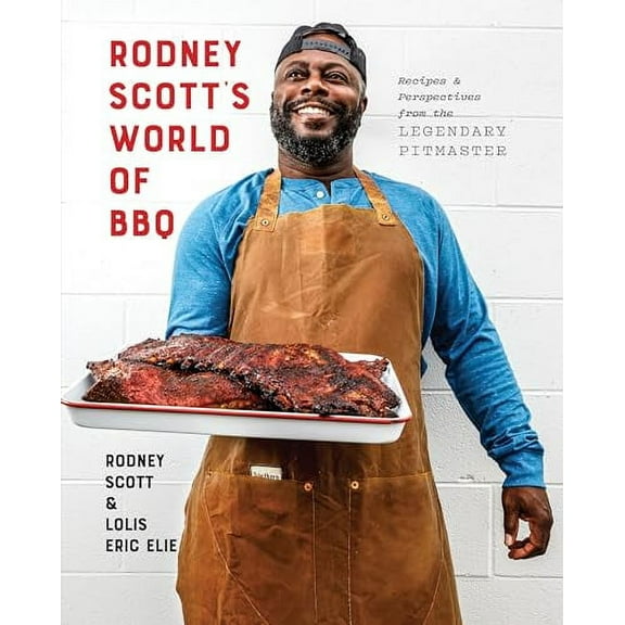 Rodney Scott's World of BBQ : Every Day Is a Good Day: A Cookbook (Hardcover)