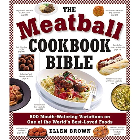 Pre-Owned The Meatball Cookbook Bible: Foods from Soups to Desserts-500 Recipes That Make the World Go Round (Paperback) 160433097X 9781604330977