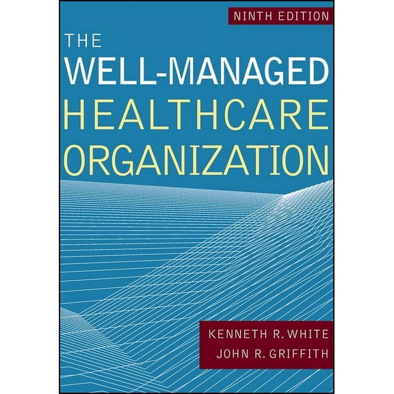 The Well-Managed Healthcare Organization, Ninth Edition (Edition 9) (Hardcover)