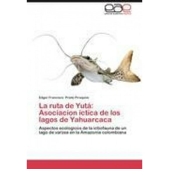 La ruta de Yutá: Asociacion íctica de los lagos de Yahuarcaca