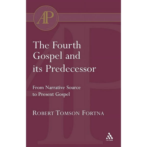 T & T Clark Academic Paperbacks The Fourth Gospel and its Predecessor, (Paperback)