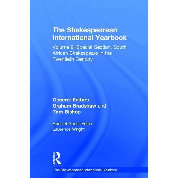 Shakespearean International Yearbook The Shakespearean International Yearbook: Volume 9: Special Section, South African Shakespeare in the Twentieth Century, (Hardcover)