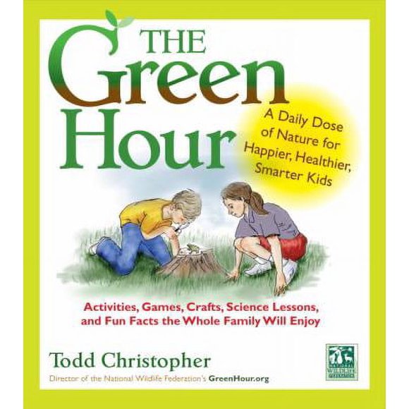 Pre-Owned The Green Hour: A Daily Dose of Nature for Happier, Healthier, Smarter Kids (Paperback) 1590307569 9781590307564