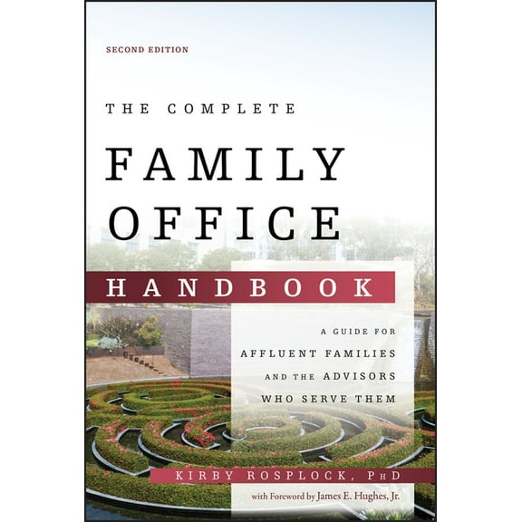 The Complete Family Office Handbook: A Guide for Affluent Families and the Advisors Who Serve Them, (Hardcover)