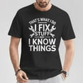 thumbnail image 2 of That’s What I Do I Fix Stuff And I Know Things Funny Handyman Quote Graphic T-Shirt for Men – Casual Work and DIY Enthusiast Tee, 2 of 3