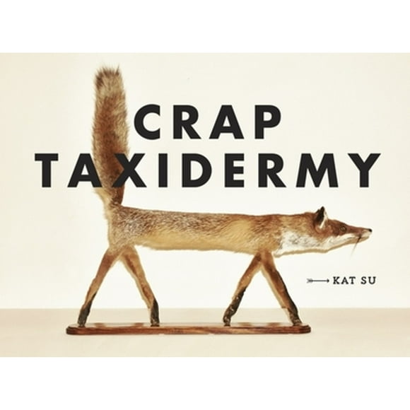 Pre-Owned Crap Taxidermy (Hardcover 9781607748205) by Kat Su