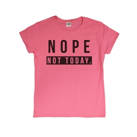 Linda's Gifts - Ladies Nope, Not Today Funny Graphic T-Shirt - Walmart.com