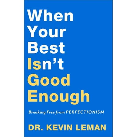 When Your Best Isn't Good Enough : Breaking Free from (Sometimes Your Best Isn T Good Enough)