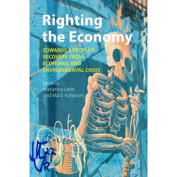 Righting the Economy: Towards a People's Recovery from Economic and Environmental Crisis, (Paperback)