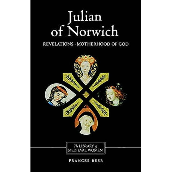 Library of Medieval Women Julian of Norwich: Revelations of Divine Love and the Motherhood of God, (Paperback)