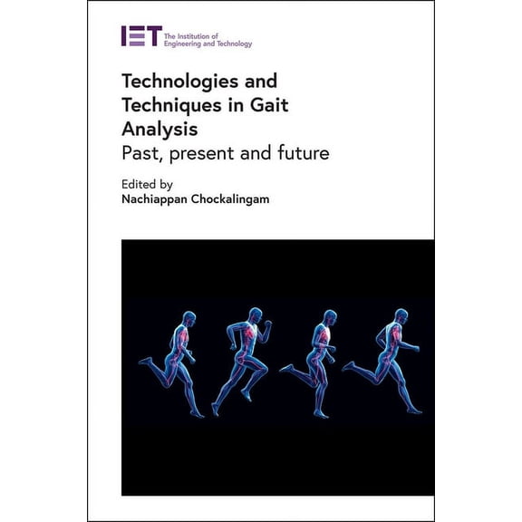 Healthcare Technologies Technologies and Techniques in Gait Analysis: Past, Present and Future, (Hardcover)