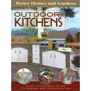 Better Homes and Gardens Home: Outdoor Kitchens : A Do-It-Yourself Guide to Designand Construction (Paperback)