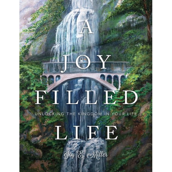 A Joy Filled Life (Paperback) by Joy E Miller
