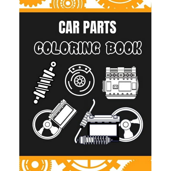 Car Parts Coloring Book: : Dump Trucks, Garbage Trucks, Digger, Tractors and More (Paperback)