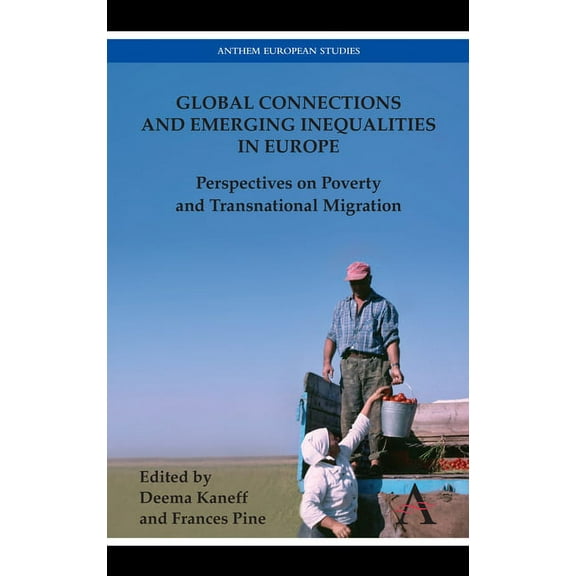 Global Connections and Emerging Inequalities in Europe: Perspectives on Poverty and Transnational Migration, (Hardcover)