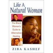 Like A Natural Woman: The Black Woman's Guide to Alternative Healing [Hardcover - Used]