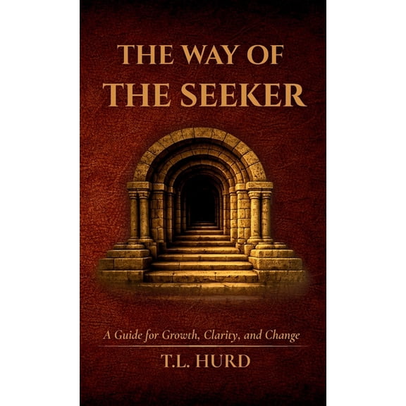 The Way of the Seeker: A Guide for Growth, Change, and Clarity, (Paperback)