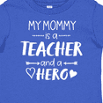 thumbnail image 4 of Inktastic My Mommy is a Teacher and a Hero Boys or Girls Baby T-Shirt, 4 of 5