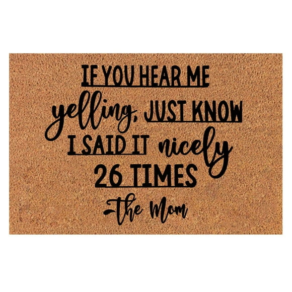 Front Door Mat Fun Slogan Mat If You Hear Me Yelling Just Know I Said It Nicely 30 Times The Mom Indoor Outdoor Carpet 16x24IN Summer Door Mats Coir Door Mat Entryway Mats for Front or Back Entrance
