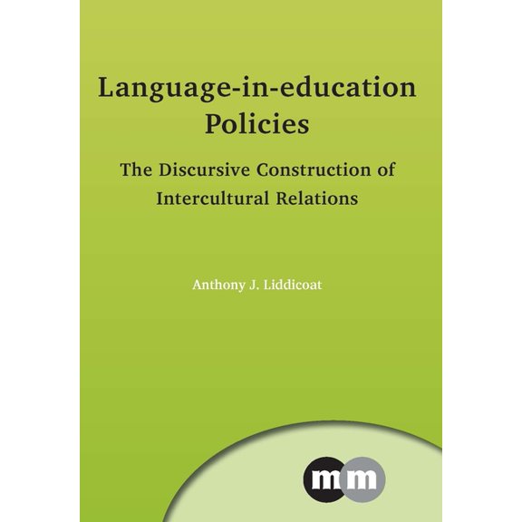 Multilingual Matters Language-In-Education Policies: The Discursive Construction of Intercultural Relations, Book 153, (Paperback)