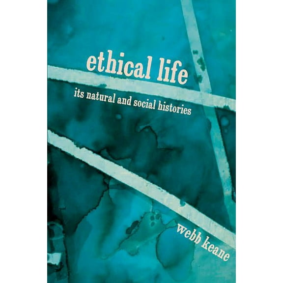 Ethical Life: Its Natural and Social Histories, (Paperback)