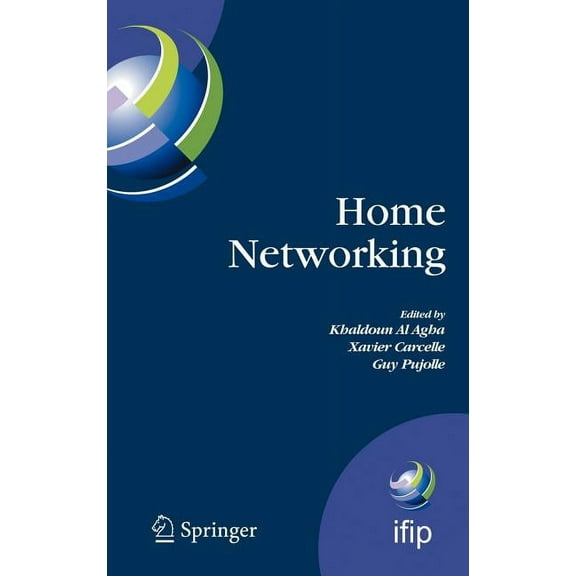 IFIP Advances in Information and Communi Home Networking: First IFIP WG 6.2 Home Networking Conference (IHN'2007), Paris, France, December 10-12, 2007, Book 256, (Hardcover)