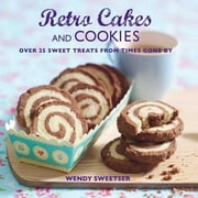 Pre-Owned Retro Cakes and Cookies: Over 25 Sweet Treats from Times Gone by (Hardcover 9781908862624) by Wendy Sweetser