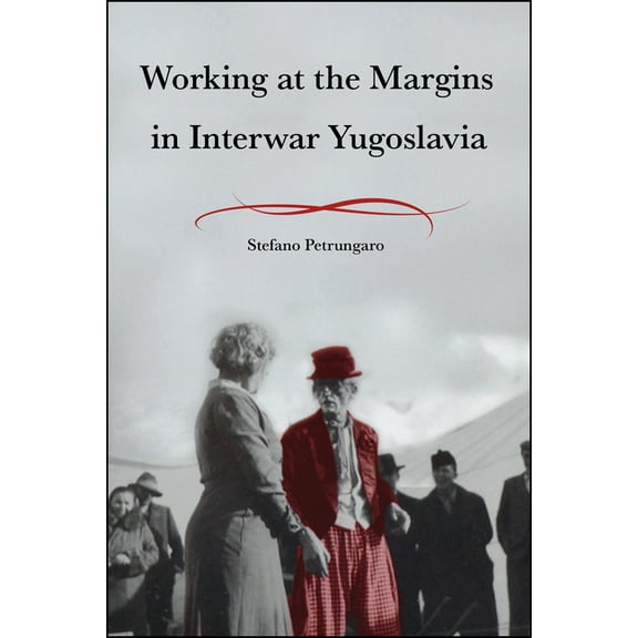Central European Studies Working at the Margins in Interwar Yugoslavia, (Paperback)
