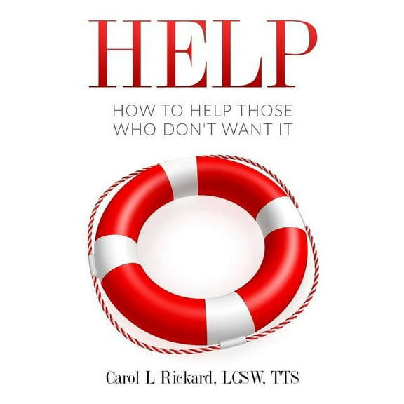 Help: How to Help Those Who DON'T Want It, (Paperback)
