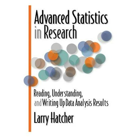 Advanced Statistics in Research : Reading, Understanding, and Writing Up Data Analysis (Best Advanced Statistics Textbook)