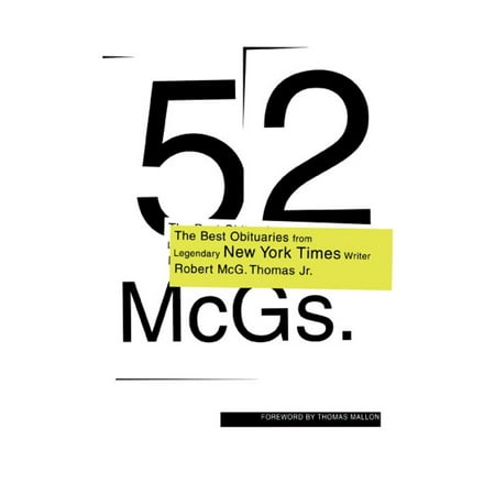 52 McGs. : The Best Obituaries from Legendary New York Times Reporter Robert McG. (New York Times Best Selling Fiction 2019)