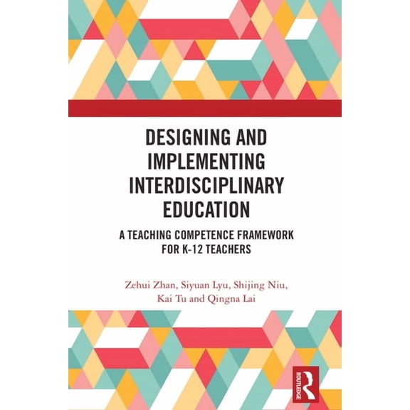 Designing and Implementing Interdisciplinary Education: A Teaching Competence Framework for K-12 Teachers, (Hardcover)
