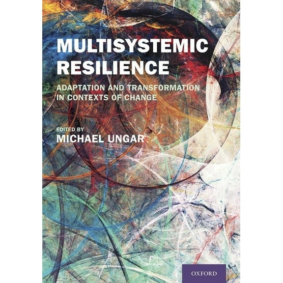 Multisystemic Resilience: Adaptation and Transformation in Contexts of Change, (Hardcover)