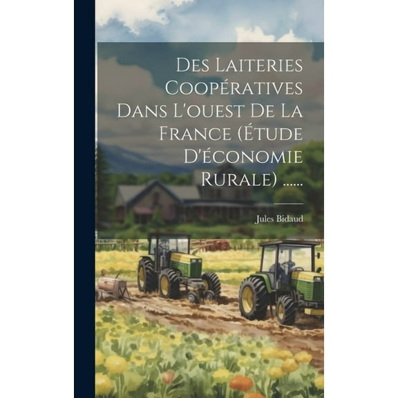 Des Laiteries Coopératives Dans L'ouest De La France (étude D'économie Rurale) ...... (Hardcover)