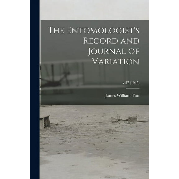 The Entomologist's Record and Journal of Variation; v.57 (1945) (Paperback)