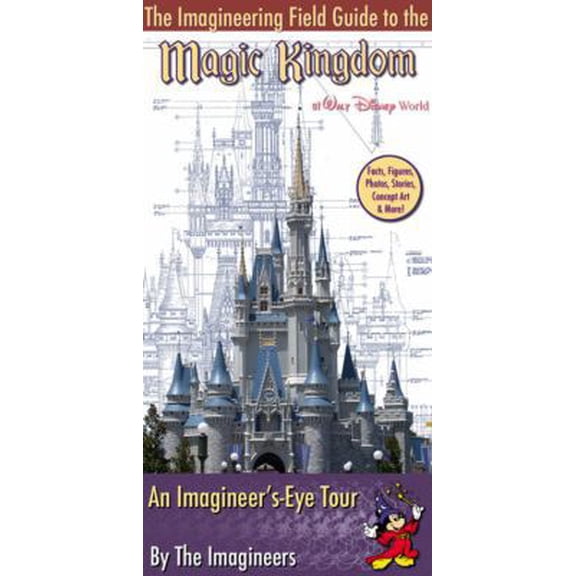 Pre-Owned The Imagineering Field Guide to Magic Kingdom at Walt Disney World (Paperback) 0786855533 9780786855537
