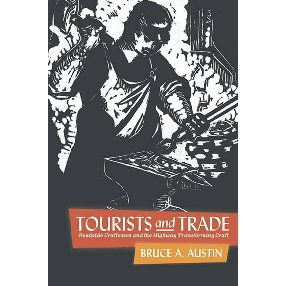 Tourists and Trade: Roadside Craftsmen and the Highway Transforming Craft, (Paperback)
