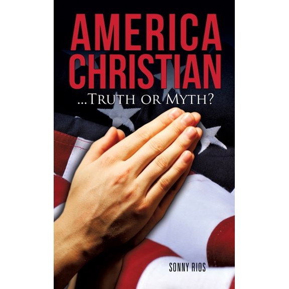 America Christian...Truth or Myth?, (Hardcover)