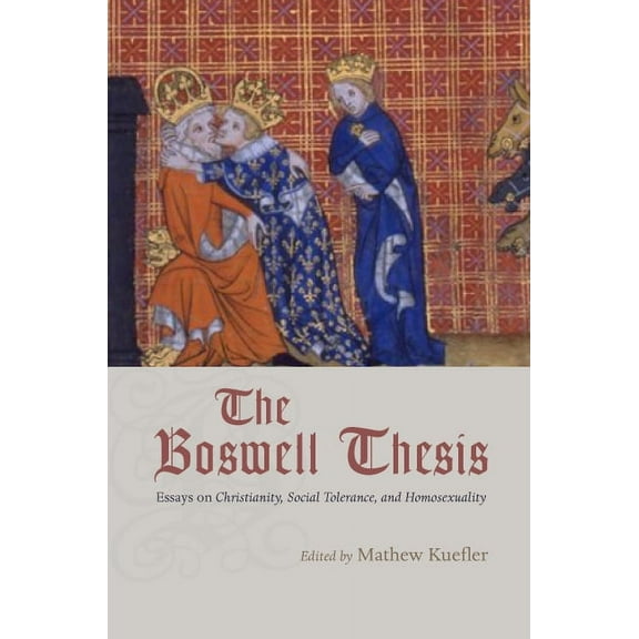 The Boswell Thesis : Essays on Christianity, Social Tolerance, and Homosexuality (Paperback)