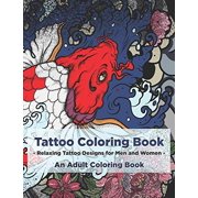 Tattoo Coloring Book - Relaxing Tattoo Designs for Men and Women - An Adult Coloring Book Paperback 1082172928 9781082172922 Copertina Ink