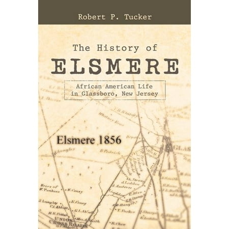 Glassboro New Jersey - The History of Elsmere : African American Life in Glassboro, New Jersey