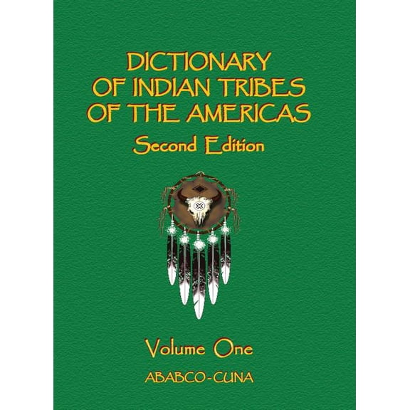 Dictionary of Indian Tribes of the Ameri Dictionary of Indian Tribes of the Americas (Volume One), Book 1, (Hardcover)