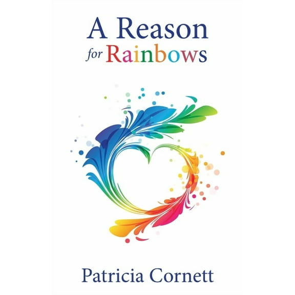 A Reason for Rainbows, (Paperback)