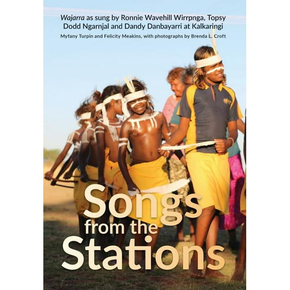 Indigenous Music of Australia Songs from the Stations: Wajarra as Performed by Ronnie Wavehill Wirrpnga, Topsy Dodd Ngarnjal and Dandy Danbayarri at K, (Paperback)