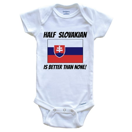 

Half Slovakian Is Better Than None Slovakia Flag Funny Baby Bodysuit 0-3 Months White