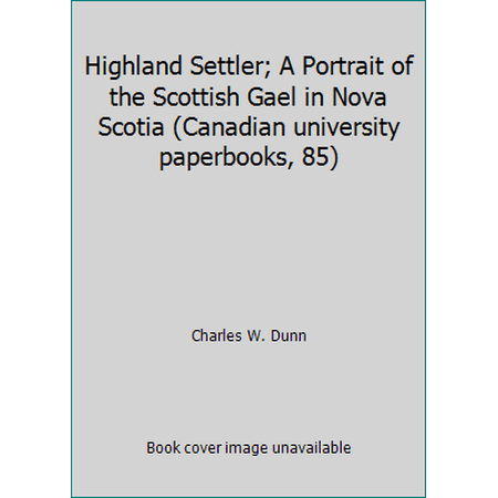 Highland Settler; A Portrait of the Scottish Gael in Nova Scotia (Canadian university paperbooks, 85), Used [Paperback]